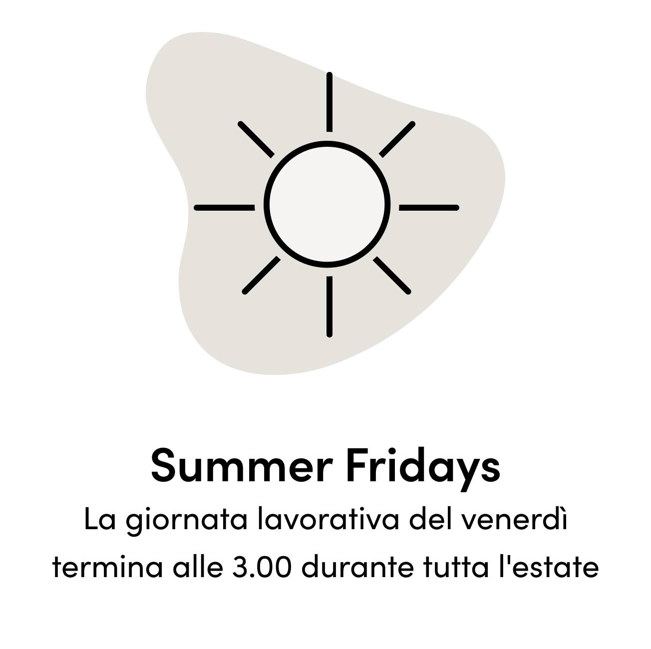 Summer Fridays la giornata lavorativa del venerdì termina alle 3.00 durante tutta l'estate 