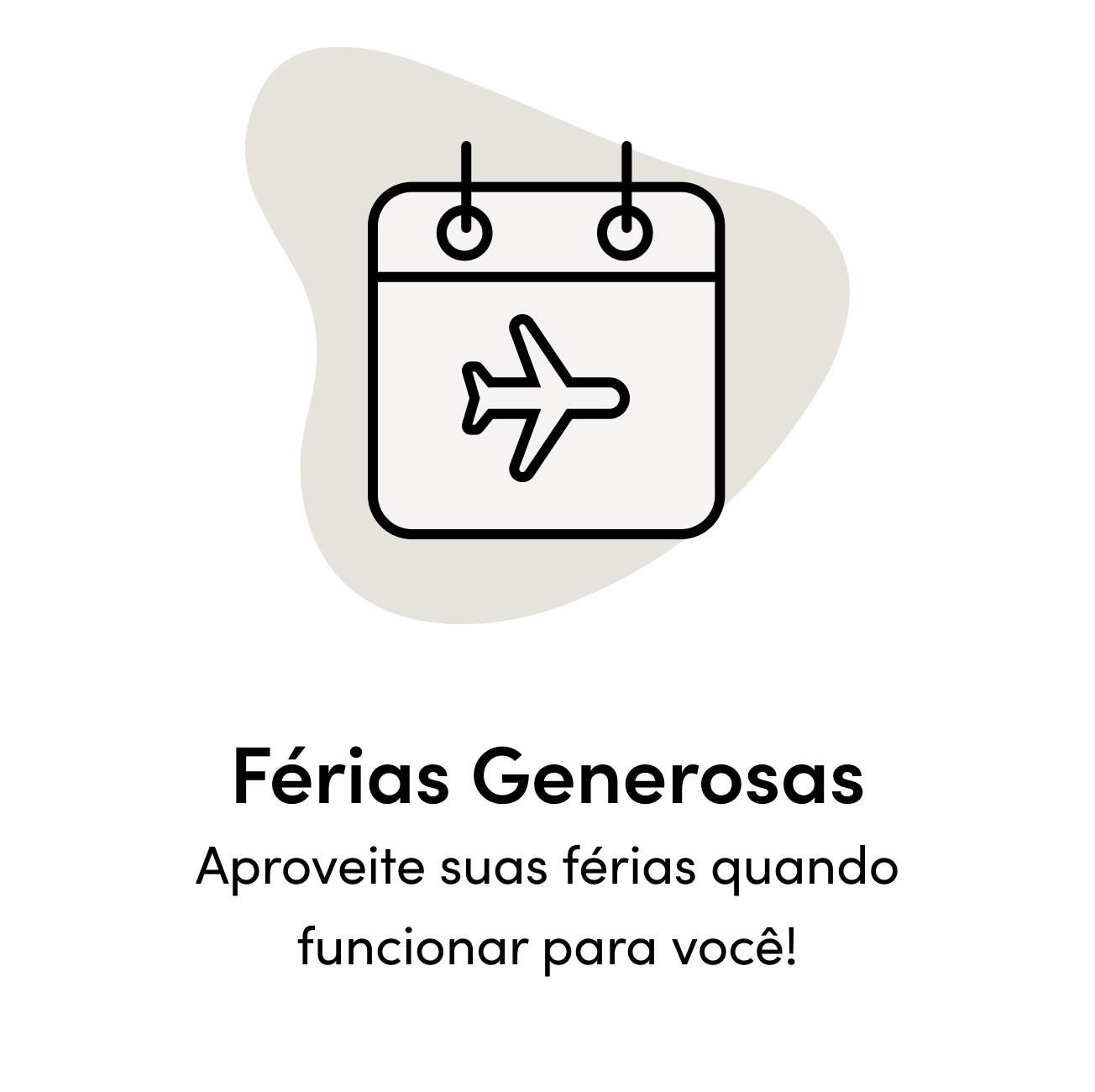 Férias generosas aproveite suas férias quando funcionar para você!