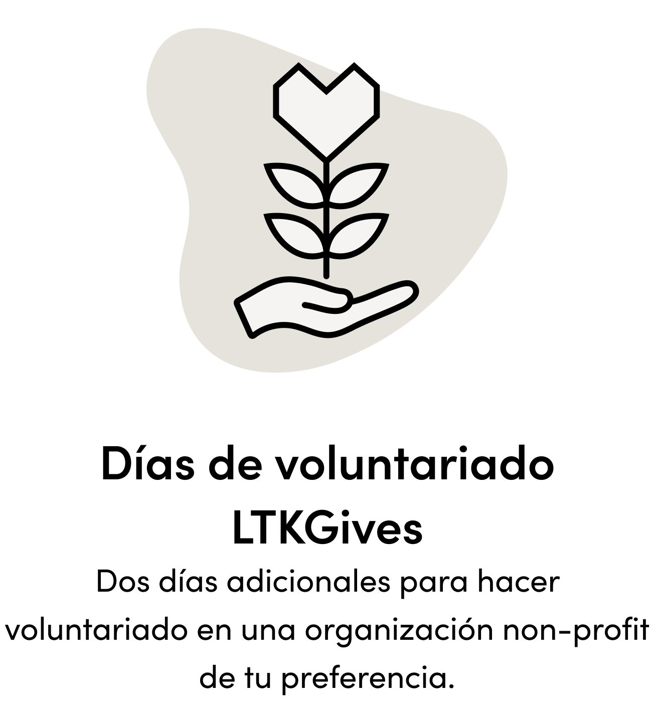 Días de voluntariado LTKGives Dos días adicionales para hacer voluntariado en una organización non-profit de tu preferencia